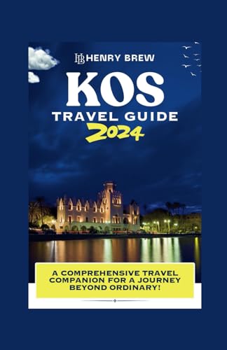 Kos Travel Guide: A Comprehensive Travel Companion for a Journey beyond Ordinary, your ultimate handbook for an unforgettable encounter with the ... Kos. (Adventure & Fun Awaits Series, Band 7) von Independently published